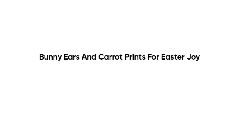 Bunny Ears And Carrot Prints For Easter Joy