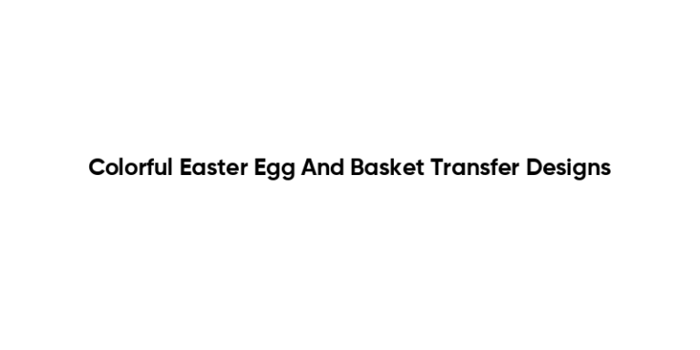 Colorful Easter Egg And Basket Transfer Designs